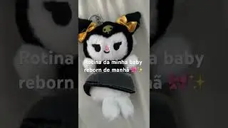 Rotina da minha baby reborn de manh&atilde; 🎀✨