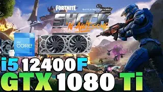 Fortnite Chapter 6 - i5 12400F + GTX 1080 Ti