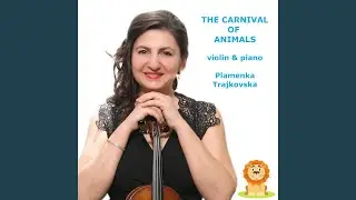 The Carnival of the Animals: Introduction (Arr. for Violin & Piano by Plamenka Trajkovska)