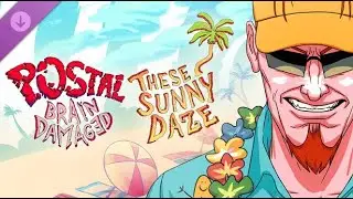 A Day At The Beach | POSTAL: Brain Damaged | These Sunny Daze DLC