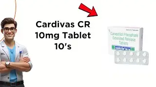 Cardivas CR 10mg Tablet Uses, Side Effects & Dosage Explained! 💊