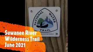 Suwannee River Wilderness Trail Canoe Trip June 28 - July 2 2021