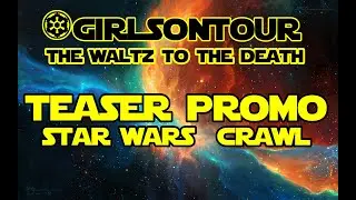 THEWALTZTOTHEDEATH Star Wars Crawl PROMO