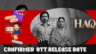 Haq Confirmed OTT Release Date|Haq OTT Release Date|Haq Movie Netflix Release Date|Haq Full Movie 