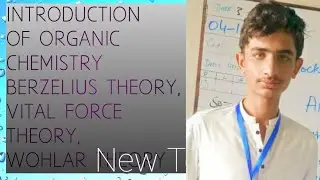 Introduction of organic chemistry Berzelius theory, vital force theory, wohlar theory 