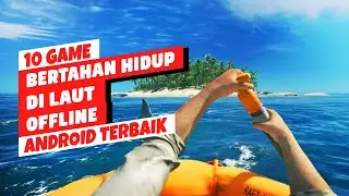 10 Game Android Bertahan Hidup Di Laut OFFLINE Terbaik 2023 Grafik HD