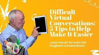 Difficult Virtual Conversations: 5 Tips to Help Make It Easier