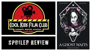 #08: A GHOST WAITS (2020) Cool Kids Film Club Podcast