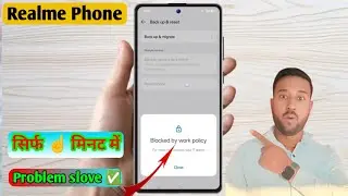 realme blocked by work policy fix, work policy error realme phone, policy block hone par phone