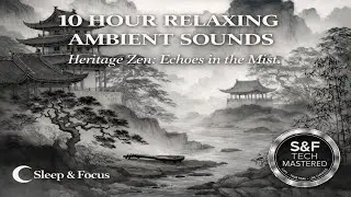 Heritage Zen — Echoes in the Mist (10 Hours) Ambient • Calm & Loop-Safe