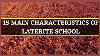 LATERITE SOIL: 15 MAIN CHARACTERISTICS OF LATERITE SOIL | SALIENT FEATURES OF LATERITE SOIL