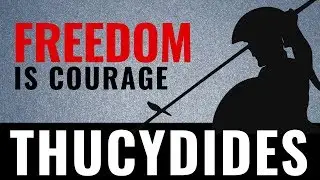 Thucydides - Freedom is Courage !