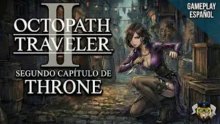 Octopath Traveler 2: Historia de Throne Cap. 2 - Las Llaves de la Libertad