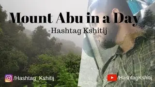 Solo Trip to Mount Abu | How to travel Mount Abu in a Day | Mt Abu Vlog | Hashtag Kshitij