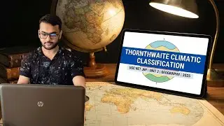 Thornthwaite Climatic Classification || UGC NET JRF || (Unit 2 - Climatology) || Geography || 2025
