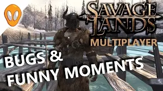 SAVAGE LANDS MULTIPLAYER | BUGS & FUNNY MOMENTS