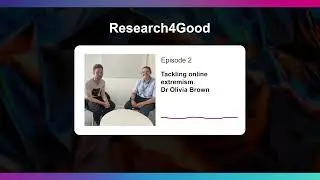 Research4Good: The research tackling online extremism, with Dr Olivia Brown