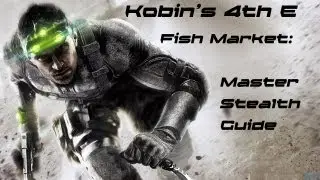 Splinter Cell Blacklist Kobin's 4E: Fish Market [Master Stealth Guide]