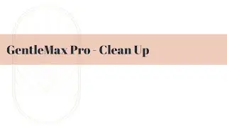 GentleMax Pro - Clean Up Training Video