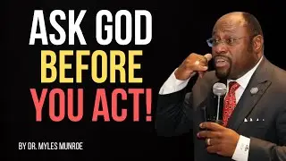 Seeking Divine Guidance Before Every Decision  ||BY DR. MYLES MUNROE||