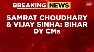 Bihar Government Formation News: Samrat Choudhary, Vijay Sinha To Remain Deputy CMs | India Today