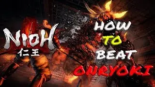 *HOW* TO BEAT ONRYOKI || NIOH BOSS FIGHT