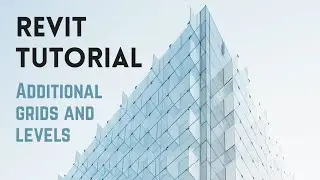 Revit Tutorial - Create additional grids and levels