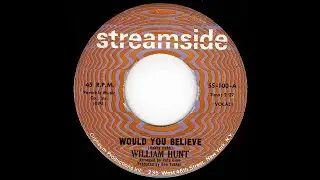 William Hunt - Would You Believe - (Streamside)