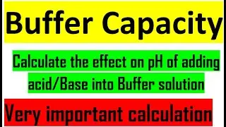 Buffer capacity (Calculate the effect on pH of adding acid and Base into Buffer solution) Important