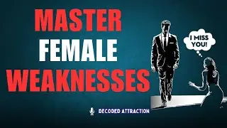 The Psychology of Attraction | 6 Female Weaknesses Every Man Must Know (Ultimate Motivational Speech