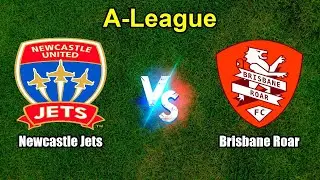 Newcastle Jets vs Brisbane Roar Live Score Australia A-League
