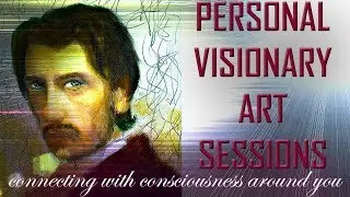 Visionary Art Sessions with Roger Hanson - Connecting to Consciousness Around You