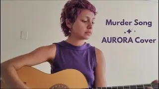 Murder Song (5, 4, 3, 2, 1) - AURORA Cover