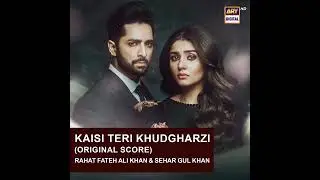 Kaisi Teri Khudgarzi | OST | Rahat Fateh Ali Khan | Saher Gul Khan | Danish Taimoor | Dure Fishan