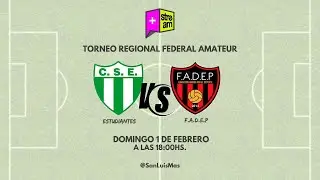 TORNEO REGIONAL FEDERAL AMATEUR |  ESTUDIANTES VS F.A.D.E.P (MENDOZA)  | 18:00 HS