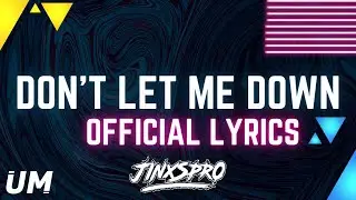 JINXSPR0 - Don't Let Me Down (Official Lyrics)