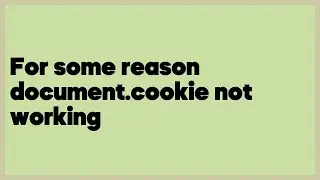 For some reason document.cookie not working  (1 answer)