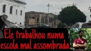 Ele trabalhou numa escola antiga e mal assombrada