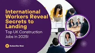 International Workers Reveal Secrets to Landing Top UK Construction Jobs in 2025!