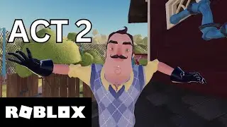 Roblox - HELLO, NEIGHBOR! [ACT 2]- Full Walkthrough