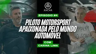 Carina Lima : Piloto Motorsport Apaixonada pelo Mundo Autom&oacute;vel | Racar Podcast #4