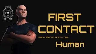 Star Citizen Lore: First Contact: Humanity