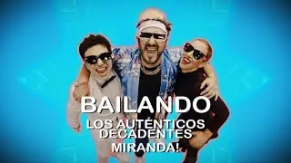Los Auténticos Decadentes ft Miranda! - Bailando (Video Oficial)