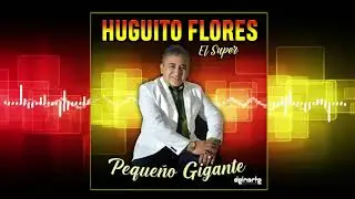 HUGUITO FLORES EL SUPER | Te Llevas Mi Vida - 2021
