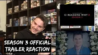 13 REASONS WHY - SEASON 3 OFFICIAL TRAILER REACTION