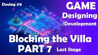 Blocking the Villa Part 7 | Game Development Devlog | Devlog #8 | CG Nerd