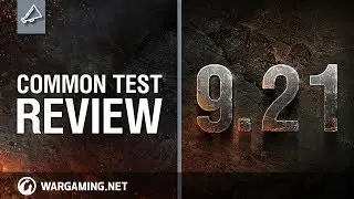 World of Tanks - Update 9.21 Common Test Review