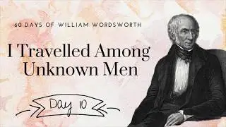 I Travelled Among Unknown Men (the Lucy Poems) by William Wordsworth, poetry reading
