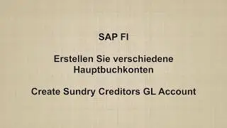 SAP FI  - Create Sundry Creditors GL Account