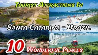 Top 10 Best Places to Visit in State of Santa Catarina 😍 | Brazil 🇧🇷 | English